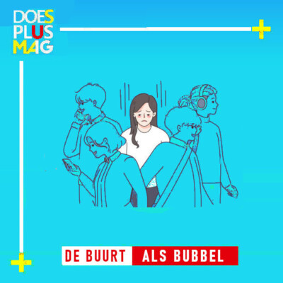 De buurt als bubbel | DoesPlus!